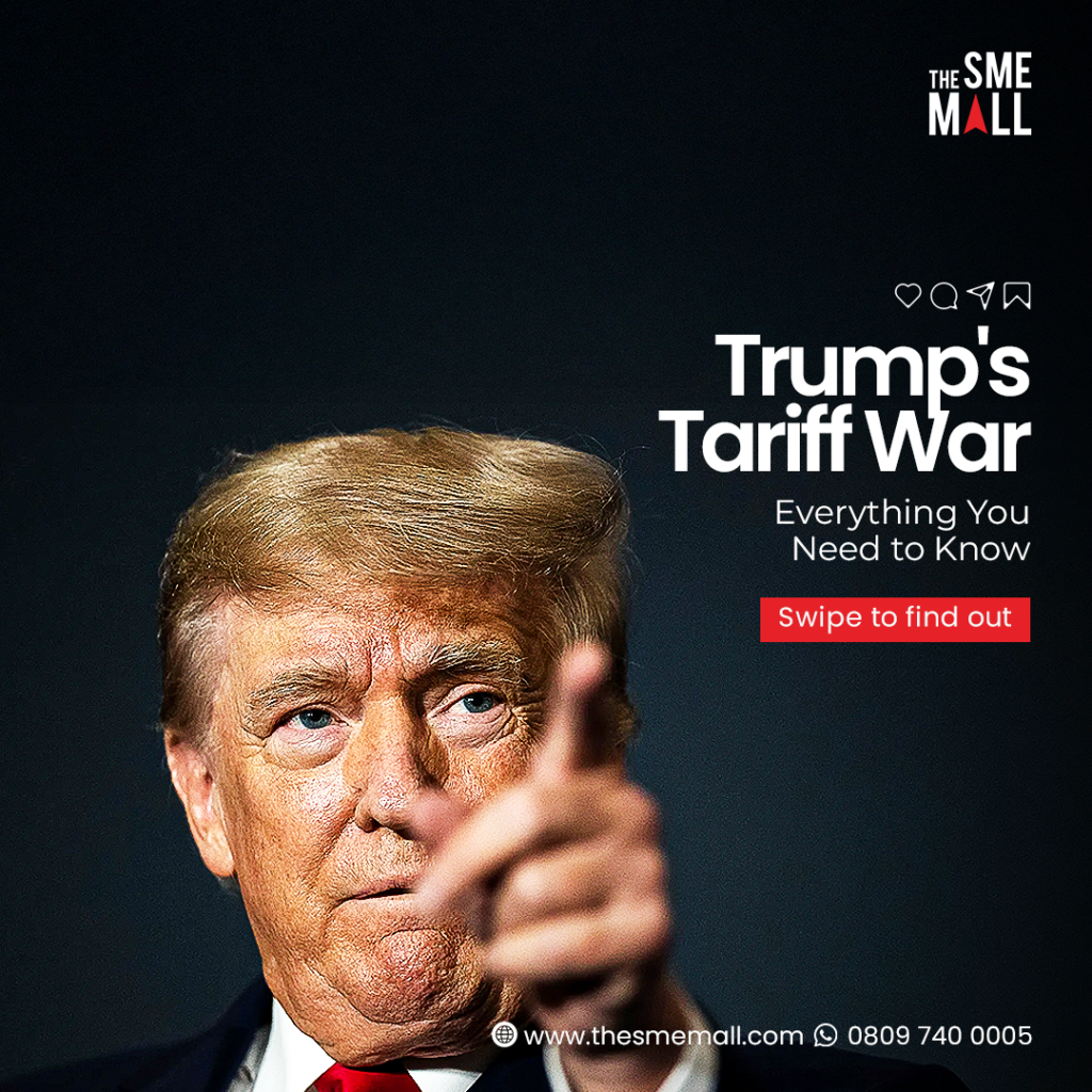 How Global Tariff Wars Impact Nigerian Small Businesses: Strategies for Resilience