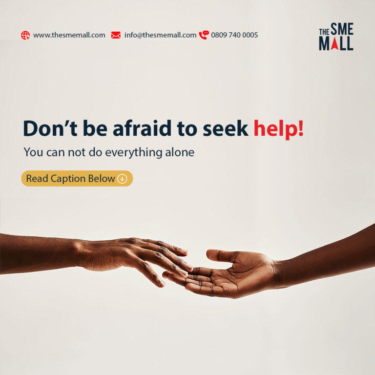 Don't be afraid to seek for help